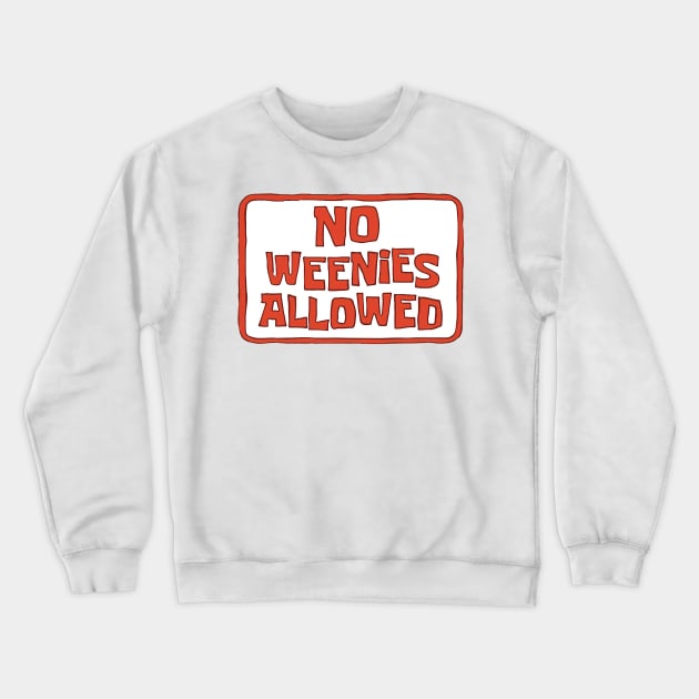 No Weenies Allowed Crewneck Sweatshirt by HipHopTees